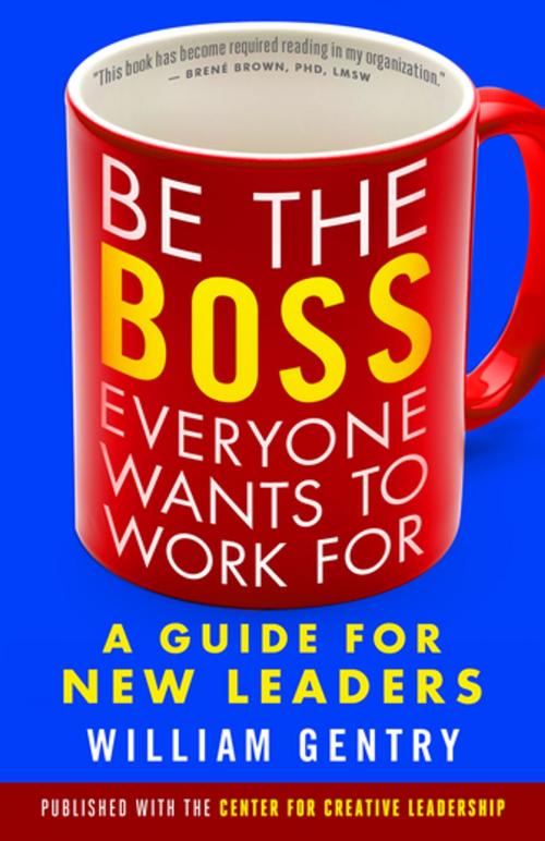 Cover of the book Be the Boss Everyone Wants to Work For by William A. Gentry Ph.D., Berrett-Koehler Publishers