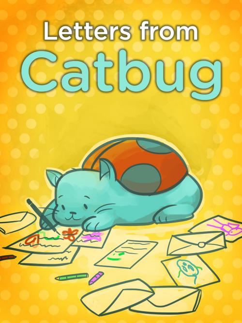 Cover of the book Letters from Catbug by Jason James Johnson, Frederator Books LLC