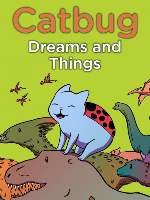 Cover of the book Catbug Dreams & Things by Jason James Johnson, Frederator Books LLC