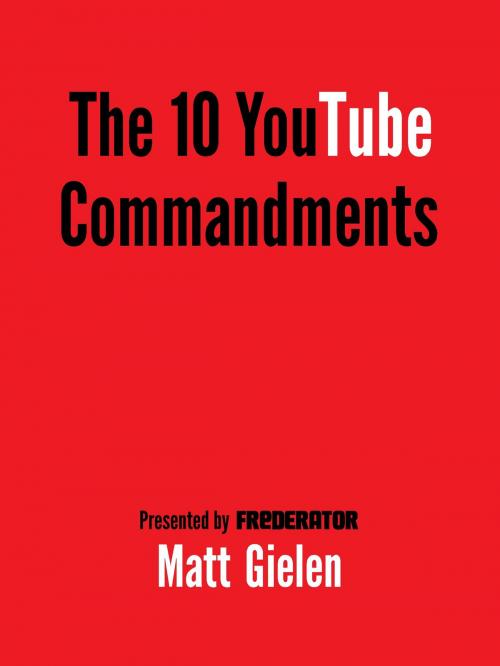 Cover of the book Ten Commandments of YouTube by Matt Gielen, Frederator Books LLC
