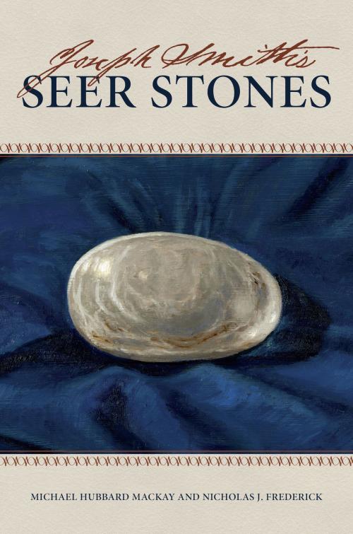 Cover of the book Joseph Smith's Seer Stones by Michael Hubbard MacKay, Nicholas J. Frederick, Deseret Book Company