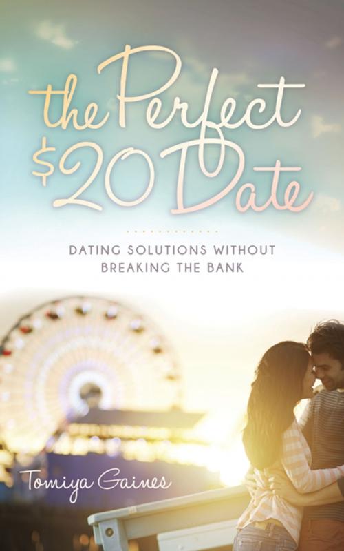 Cover of the book The Perfect $20 Date by Tomiya Gaines, Morgan James Publishing