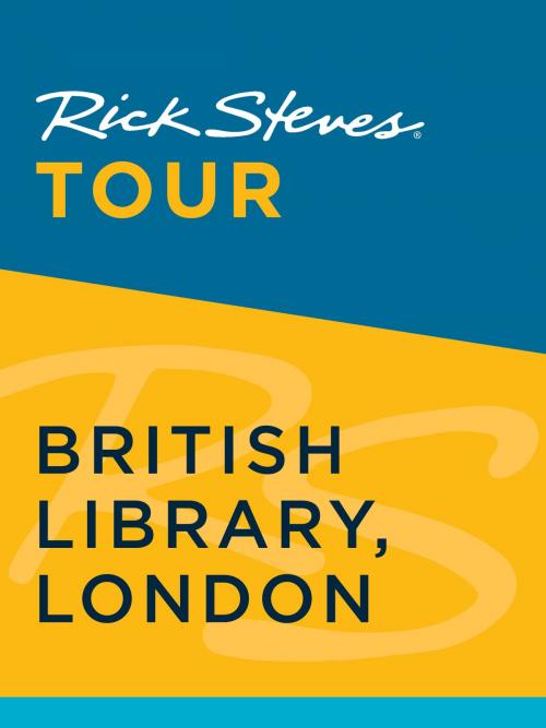 Cover of the book Rick Steves Tour: British Library, London by Rick Steves, Gene Openshaw, Avalon Publishing