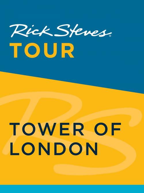 Cover of the book Rick Steves Tour: Tower of London by Rick Steves, Gene Openshaw, Avalon Publishing