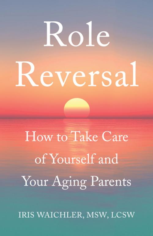Cover of the book Role Reversal by Iris Waichler, MSW, LCSW, She Writes Press