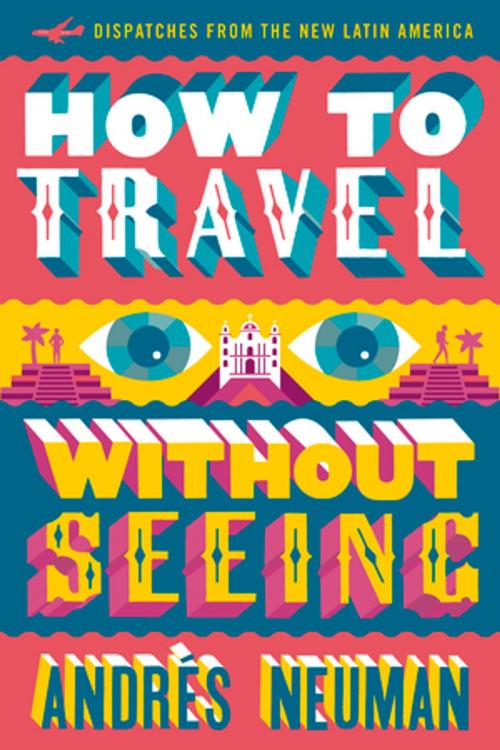 Cover of the book How to Travel without Seeing by Andres Neuman, Jeffrey Lawrence, Restless Books