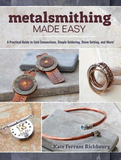 Cover of the book Metalsmithing Made Easy by Kate Richbourg, F+W Media