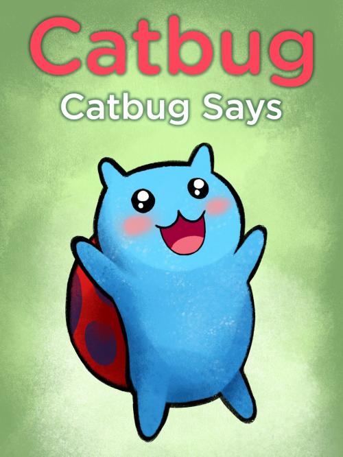 Cover of the book Catbug Says by Jason James Johnson, Frederator Books LLC