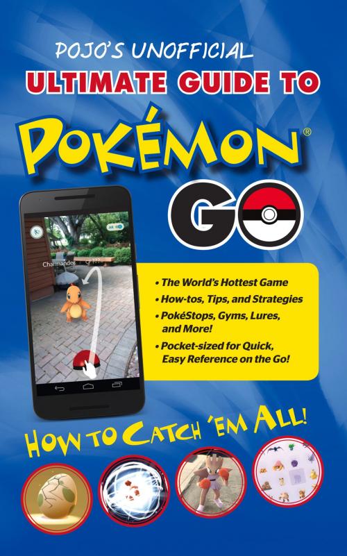 Cover of the book Pojo's Unofficial Ultimate Guide to Pokemon GO by Triumph Books, Triumph Books, Triumph Books