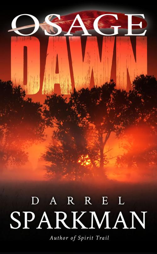 Cover of the book Osage Dawn by Darrel Sparkman, Oghma Creative Media