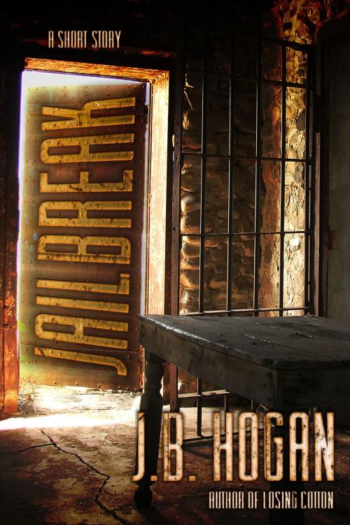 Cover of the book Jailbreak by J.B. Hogan, Oghma Creative Media