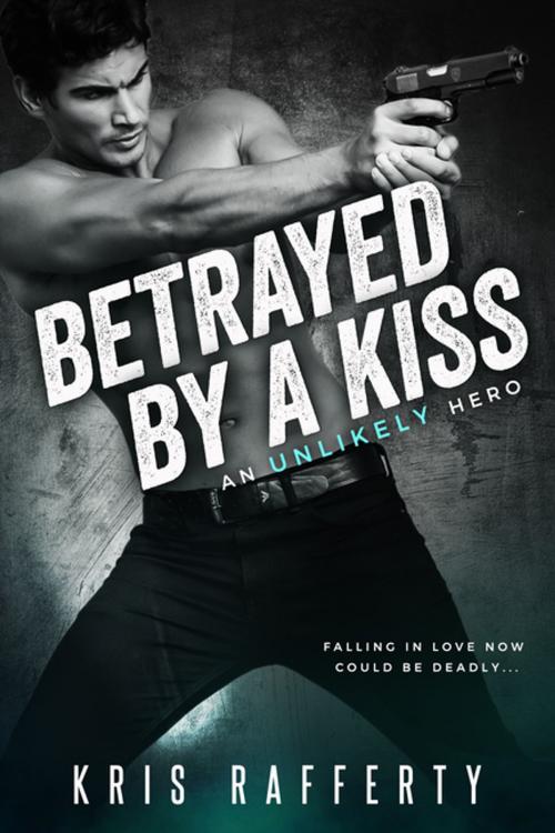 Cover of the book Betrayed by a Kiss by Kris Rafferty, Entangled Publishing, LLC