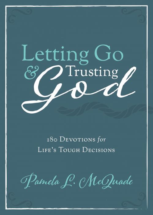 Cover of the book Letting Go and Trusting God by Pamela L. McQuade, Barbour Publishing, Inc.