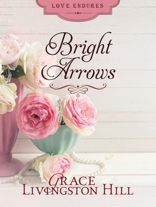 Cover of the book Bright Arrows by Grace Livingston Hill, Barbour Publishing, Inc.