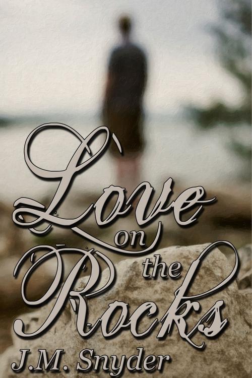 Cover of the book Love on the Rocks Box Set by J.M. Snyder, JMS Books LLC