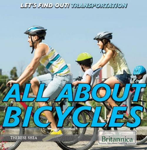 Cover of the book All About Bicycles by Therese Shea, Britannica Educational Publishing