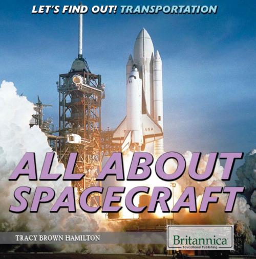 Cover of the book All About Spacecraft by Tracy Hamilton, Britannica Educational Publishing