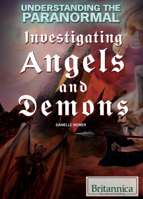 Cover of the book Investigating Angels and Demons by Danielle Weiner, Britannica Educational Publishing
