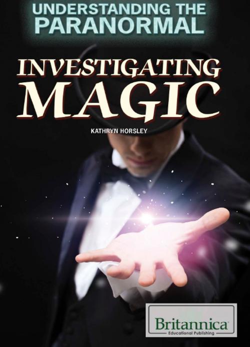 Cover of the book Investigating Magic by Kathryn Horsley, Britannica Educational Publishing