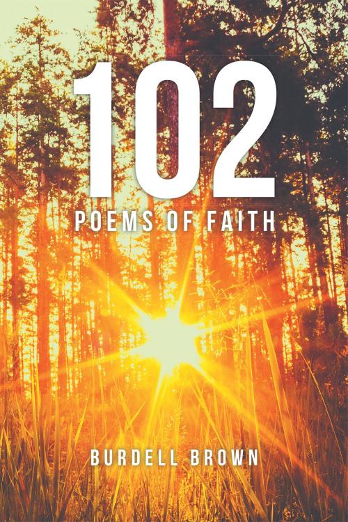 Cover of the book 102 Poems of Faith by Burdell Brown, Christian Faith Publishing