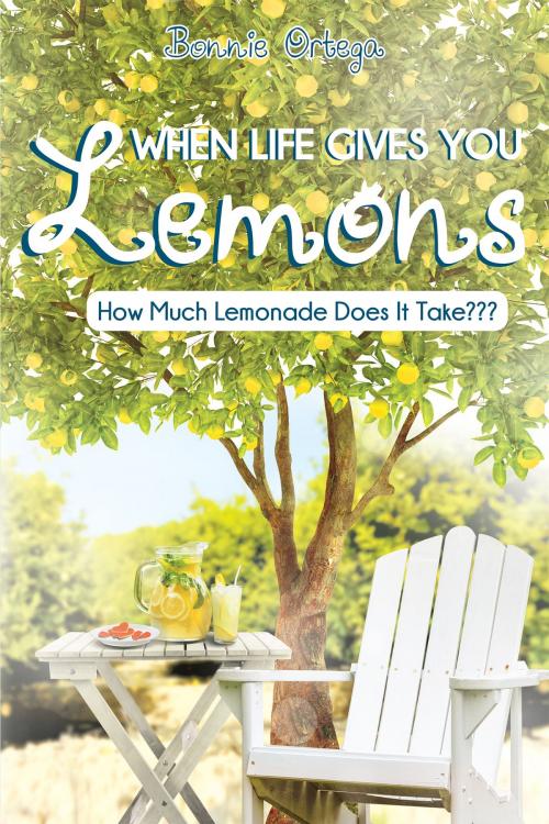 Cover of the book When Life Gives You Lemons: How Much Lemonade Does It Take??? by Bonnie Ortega, Christian Faith Publishing