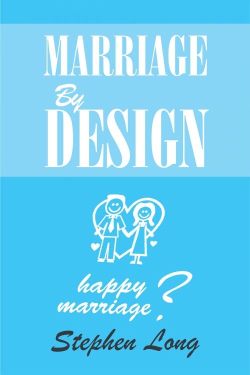 Cover of the book Marriage By Design by Stephen Long, Christian Faith Publishing