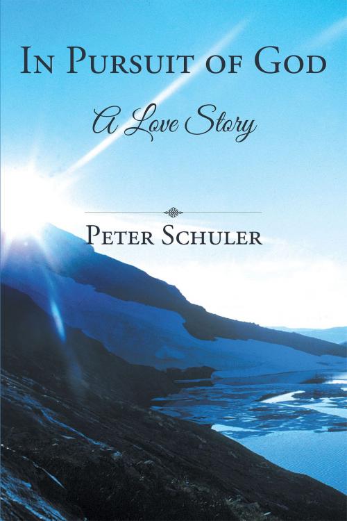 Cover of the book In Pursuit of God by Peter Schuler, Christian Faith Publishing