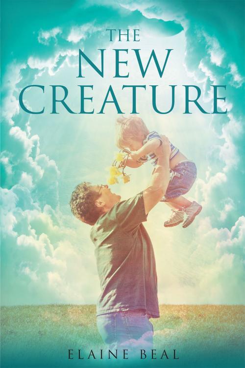 Cover of the book The New Creature by Elaine Beal, Christian Faith Publishing