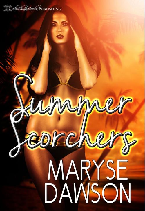 Cover of the book Summer Scorchers by Maryse Dawson, Blushing Books Publications