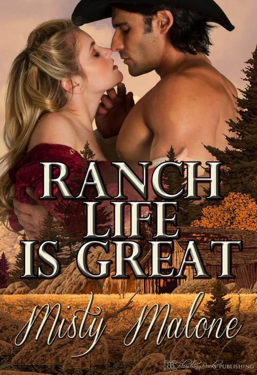 Cover of the book Ranch Life is Great by Misty Malone, Blushing Books Publications