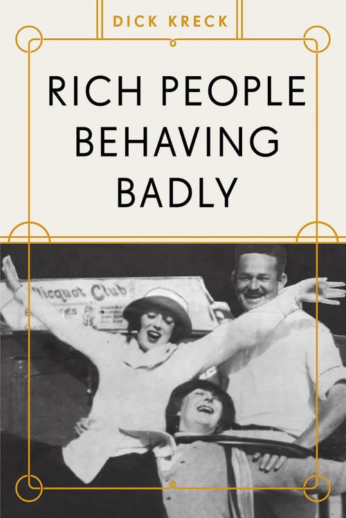 Cover of the book Rich People Behaving Badly by Dick Kreck, Fulcrum Publishing