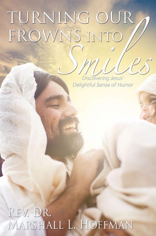 Cover of the book Turning Our Frowns into Smiles: Discovering Jesus' Delightful Sense of Humor by Rev. Dr. Marshall L Hoffman, Redemption Press