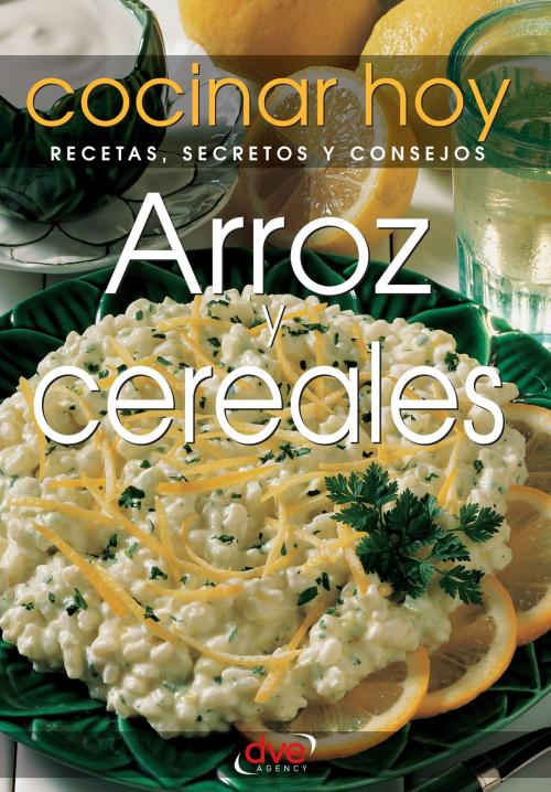 Cover of the book Arroz y cereales by Cocinar hoy, De Vecchi