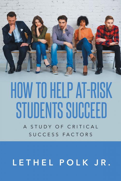 Cover of the book How to Help At-Risk Students Succeed A Study of Critical Success Factors by Lethel Polk, Jr, Page Publishing, Inc.