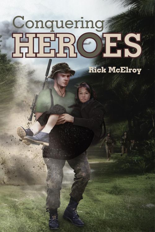 Cover of the book Conquering Heroes by Rick McElroy, Page Publishing, Inc.