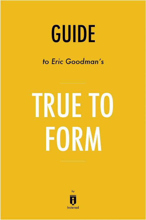 Cover of the book Guide to Dr. Eric Goodman’s True to Form by Instaread by Instaread, Instaread