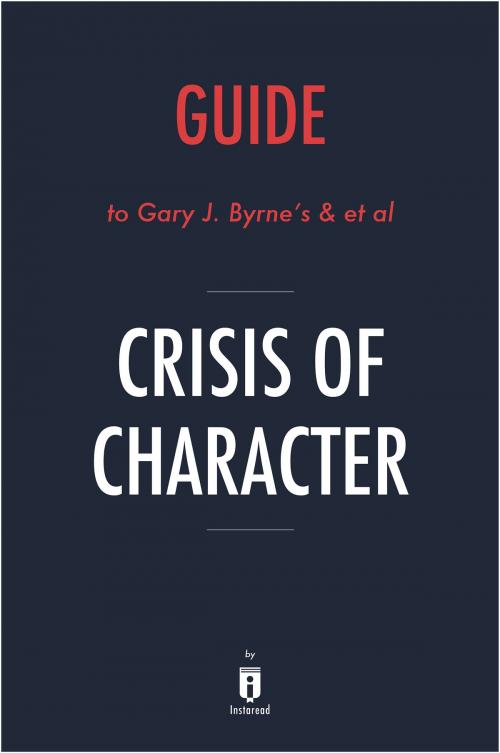 Cover of the book Guide to Gary J. Byrne’s & et al Crisis of Character by Instaread by Instaread, Instaread