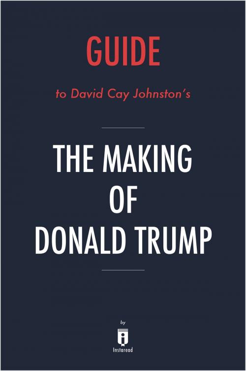 Cover of the book Guide to David Cay Johnston’s The Making of Donald Trump by Instaread by Instaread, Instaread
