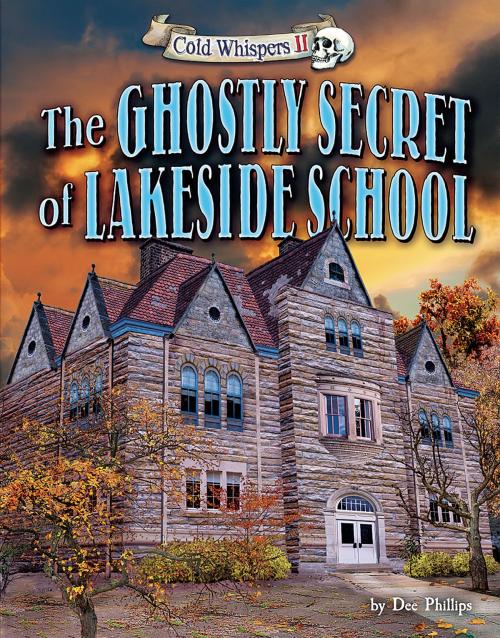 Cover of the book The Ghostly Secret of Lakeside School by Dee Phillips, Bearport Publishing
