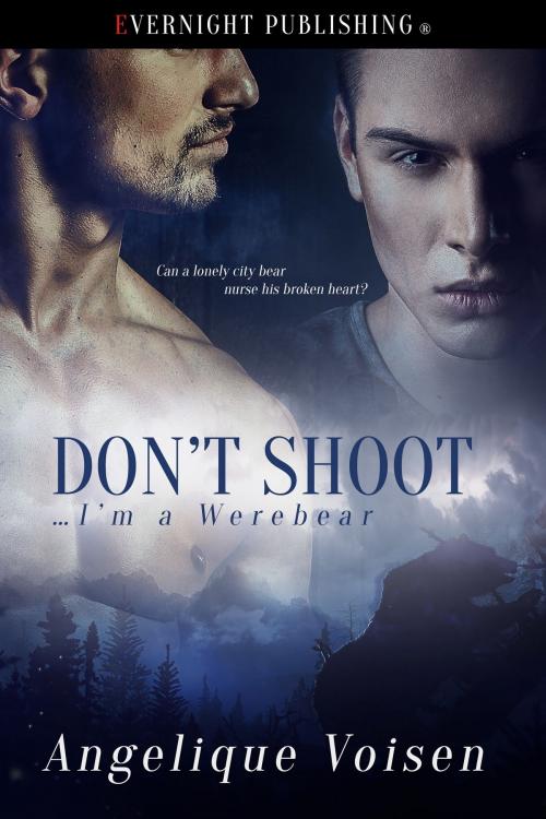 Cover of the book Don't Shoot...I'm a Werebear by Angelique Voisen, Evernight Publishing