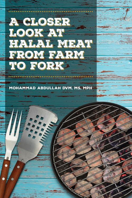 Cover of the book A Closer Look at Halal Meat by Mohammad Abdullah DVM, MS, MPH, Tellwell Talent