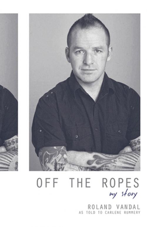 Cover of the book Off the Ropes by Roland Vandal, Carlene Rummery, Signature Editions
