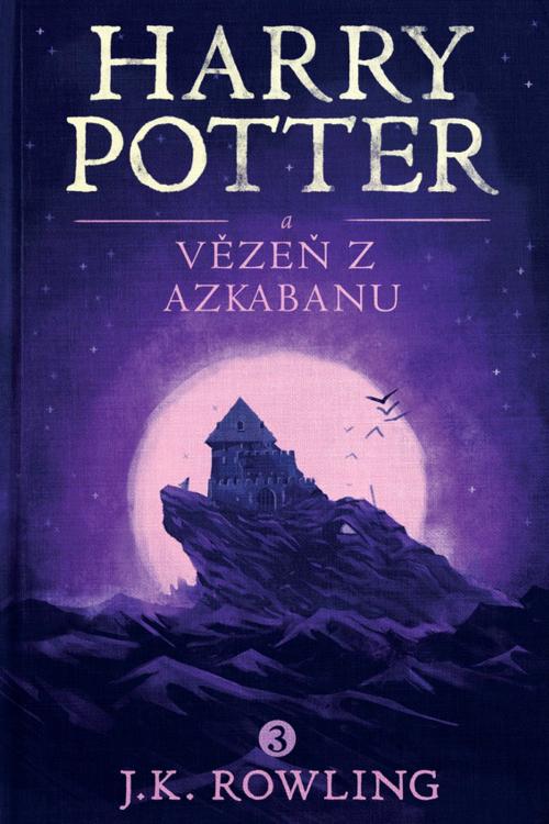 Cover of the book Harry Potter a vězeň z Azkabanu by J.K. Rowling, Pottermore Publishing