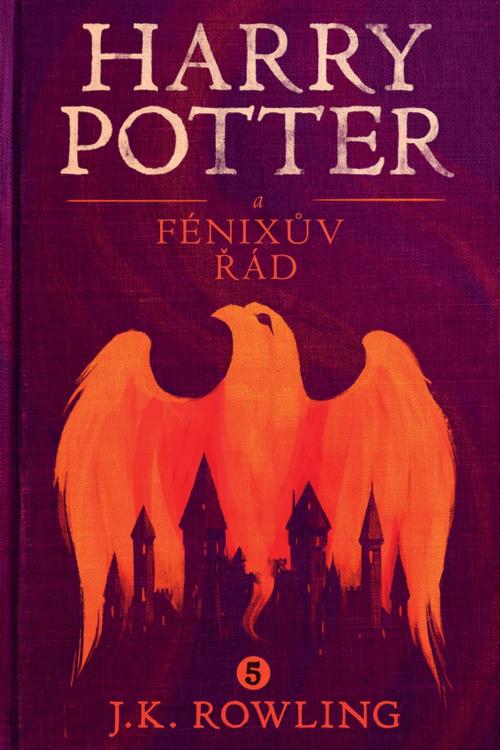 Cover of the book Harry Potter a Fénixův řád by J.K. Rowling, Pavel Medek, Pottermore Publishing