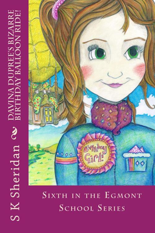 Cover of the book Davina Dupree's Bizarre Birthday Balloon Ride by SK Sheridan, G2 Rights Ltd