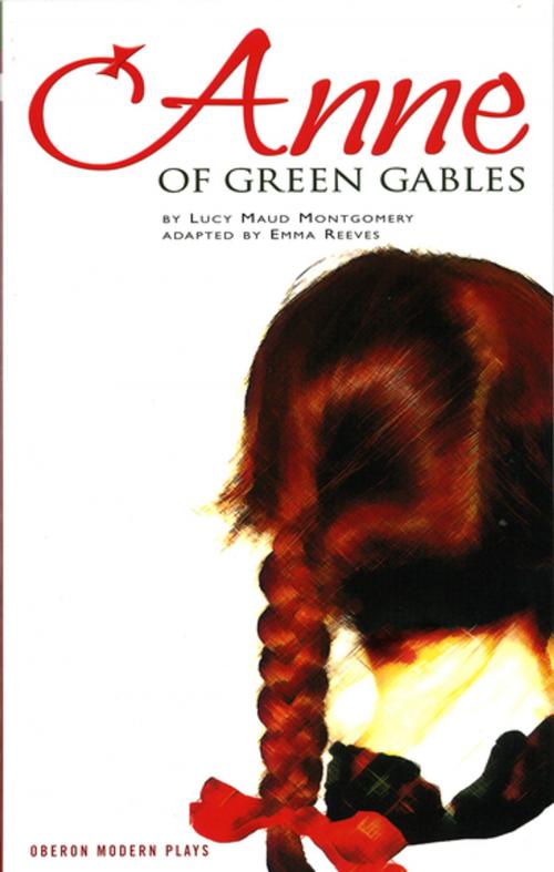 Cover of the book Anne of Green Gables by L.M. Montgomery, Emma Jane Reeves, Oberon Books