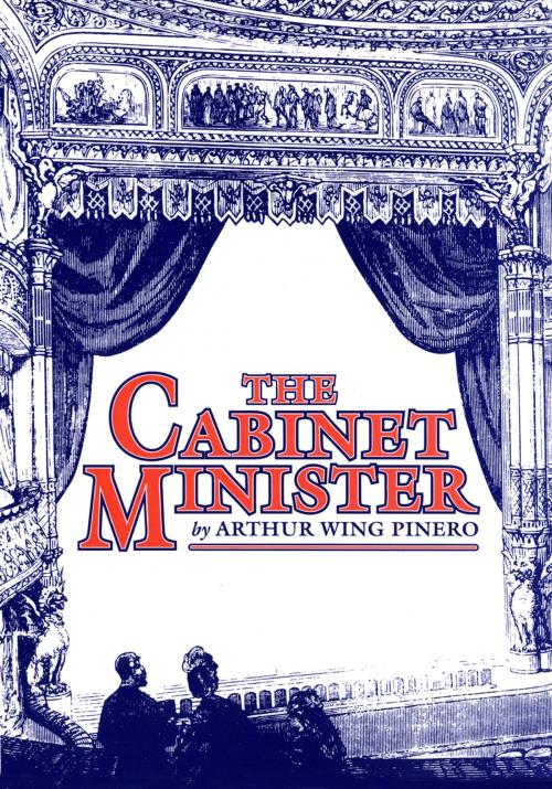 Cover of the book The Cabinet Minister by Arthur Wing Pinero, Oberon Books
