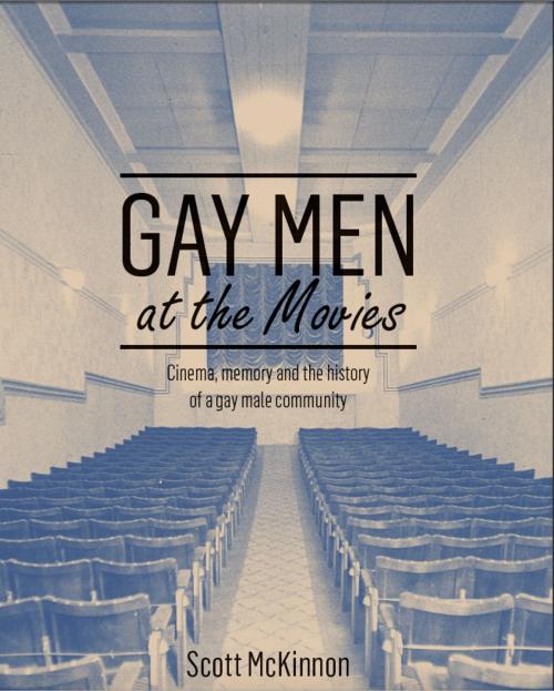 Cover of the book Gay Men at the Movies by Scott McKinnon, Intellect Books Ltd