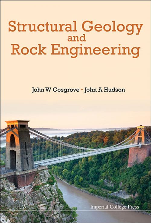 Cover of the book Structural Geology and Rock Engineering by John W Cosgrove, John A Hudson, World Scientific Publishing Company