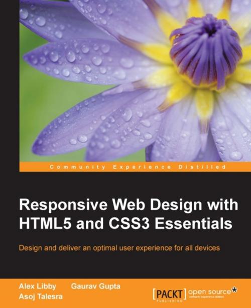 Cover of the book Responsive Web Design with HTML5 and CSS3 Essentials by Gaurav Gupta, Asoj Talesra, Alex Libby, Packt Publishing